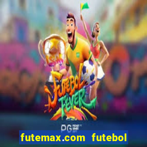 futemax.com futebol ao vivo